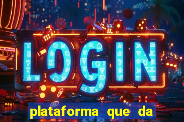 plataforma que da dinheiro para jogar