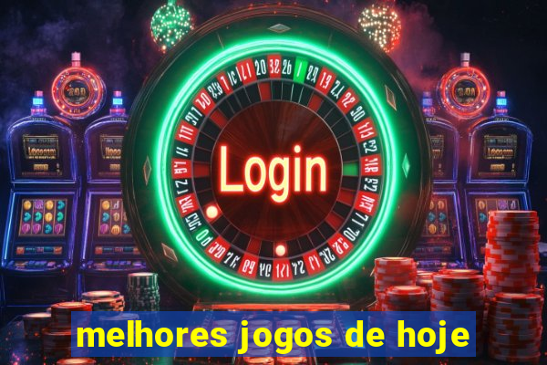 melhores jogos de hoje