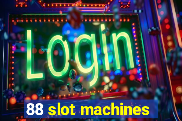 88 slot machines