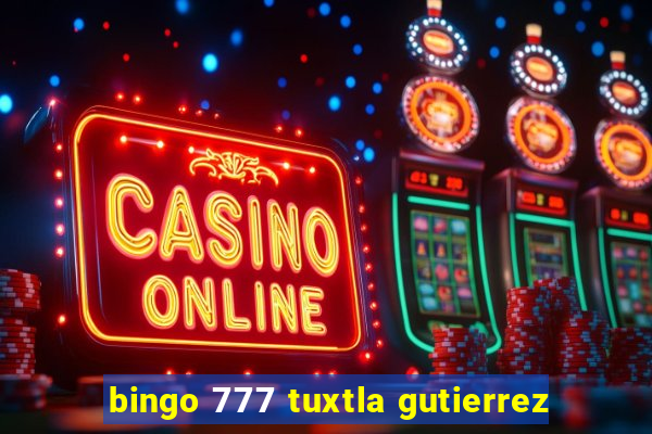 bingo 777 tuxtla gutierrez