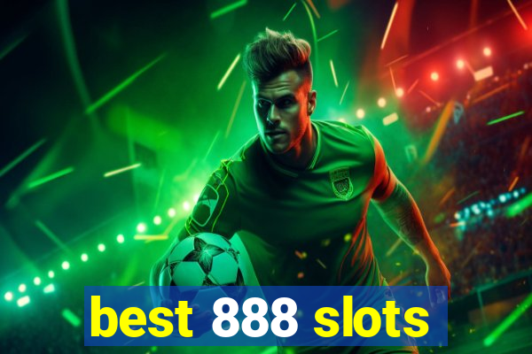 best 888 slots