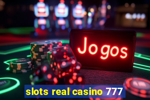 slots real casino 777