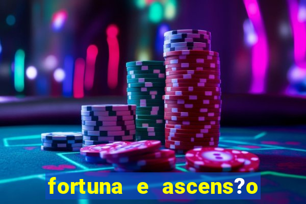 fortuna e ascens?o pdf grátis