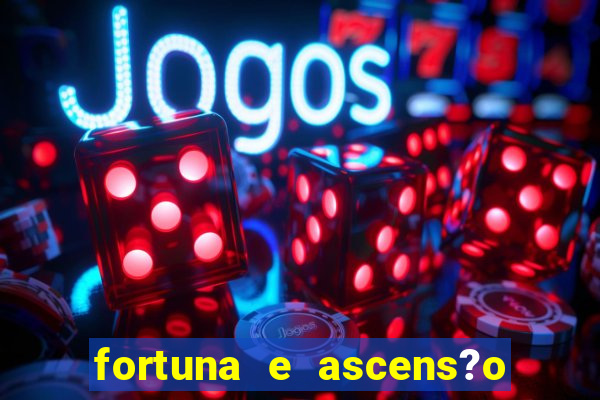 fortuna e ascens?o pdf grátis