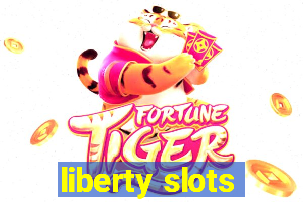 liberty slots