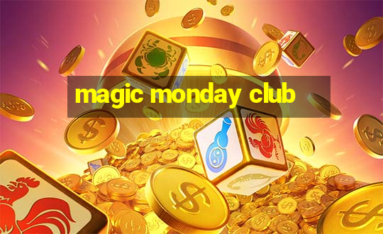 magic monday club