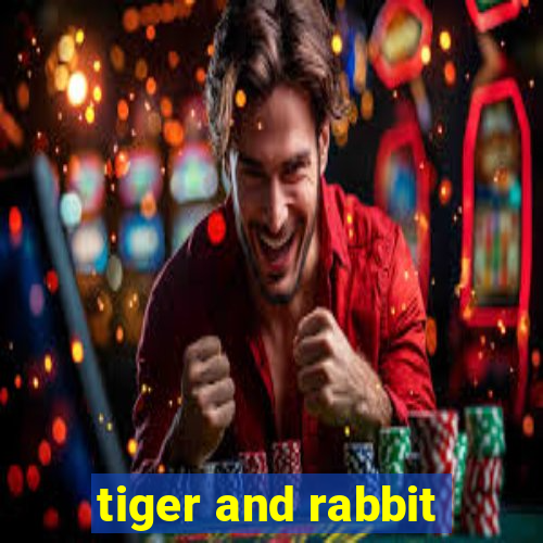 tiger and rabbit