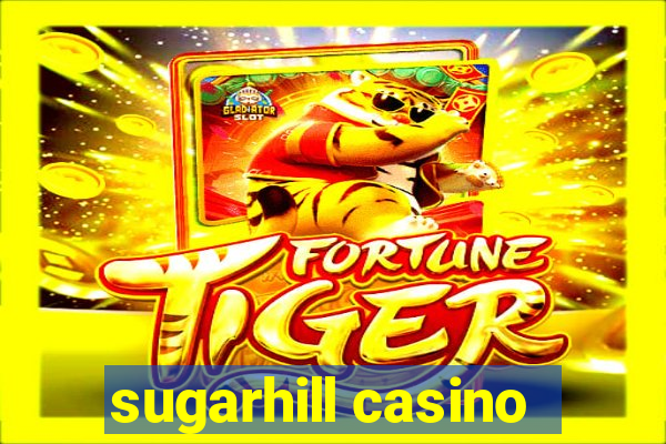 sugarhill casino