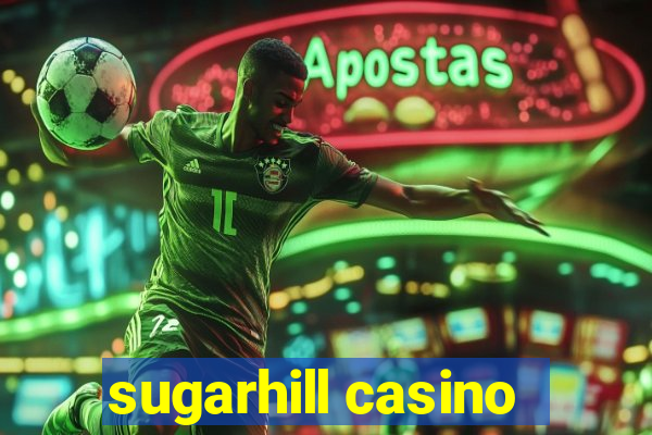 sugarhill casino