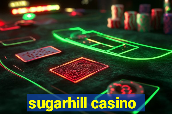 sugarhill casino