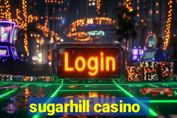 sugarhill casino