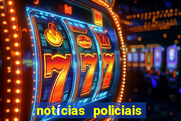 notícias policiais do jornal vs