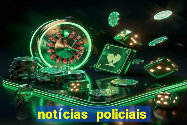 notícias policiais do jornal vs