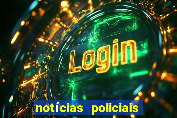 notícias policiais do jornal vs