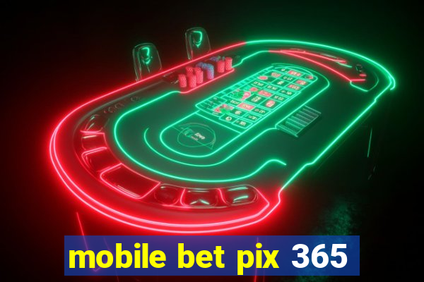 mobile bet pix 365