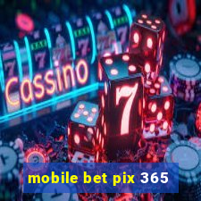 mobile bet pix 365