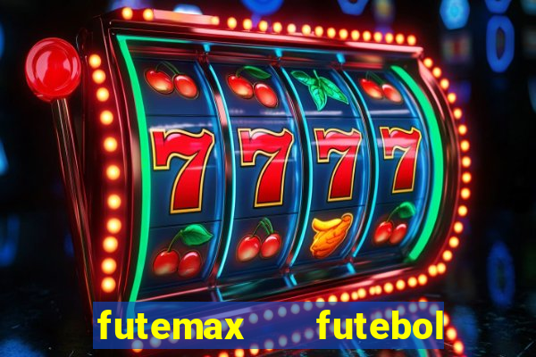 futemax   futebol ao vivo