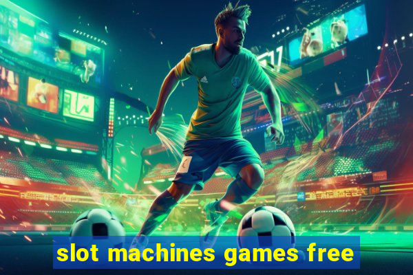 slot machines games free