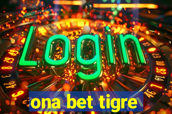 ona bet tigre