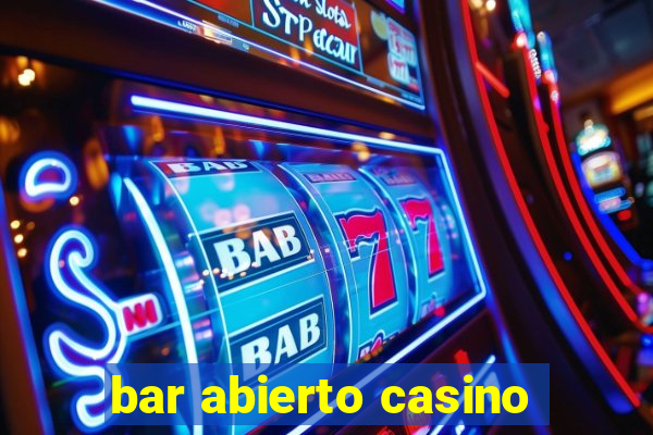 bar abierto casino