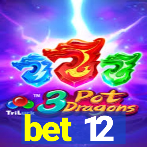 bet 12