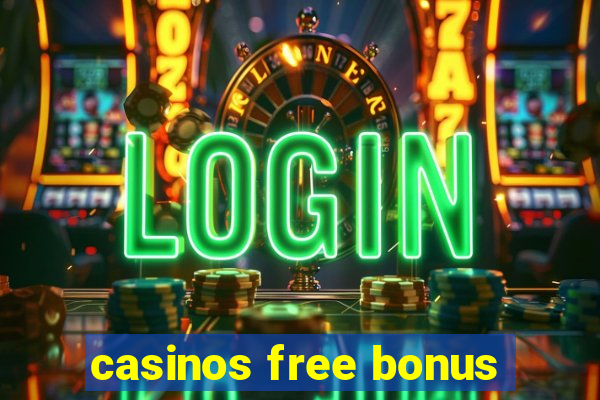 casinos free bonus