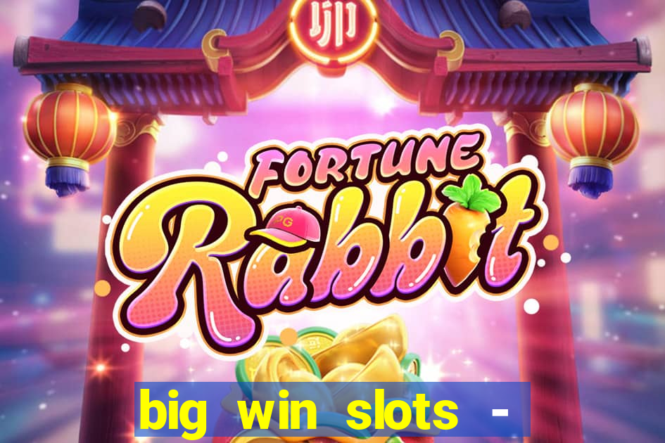 big win slots - slot machines