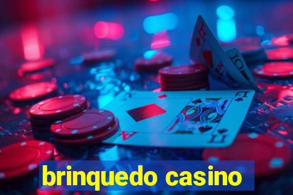 brinquedo casino