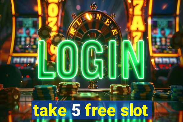 take 5 free slot