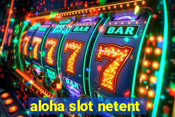 aloha slot netent