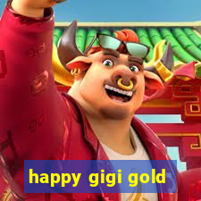 happy gigi gold