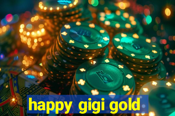 happy gigi gold