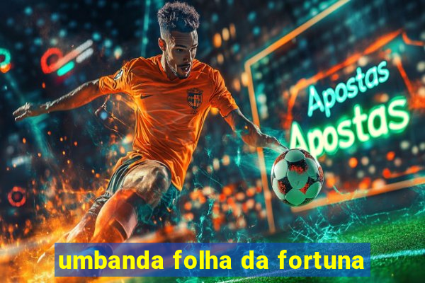 umbanda folha da fortuna