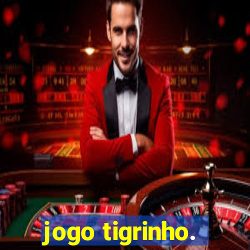 jogo tigrinho.