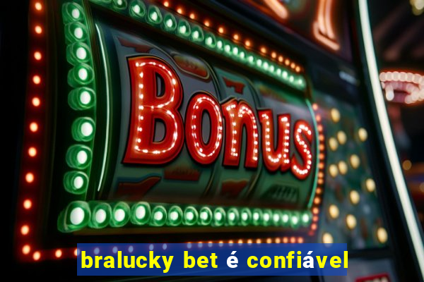 bralucky bet é confiável