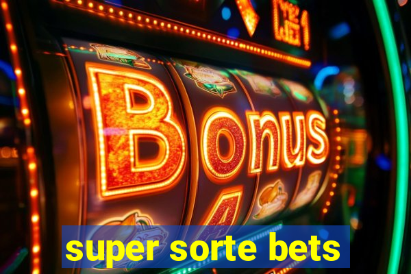 super sorte bets