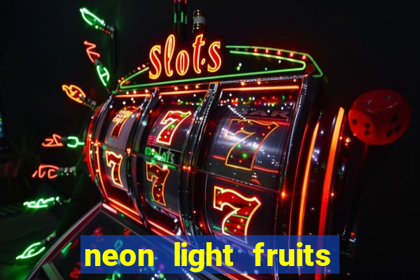 neon light fruits slot online