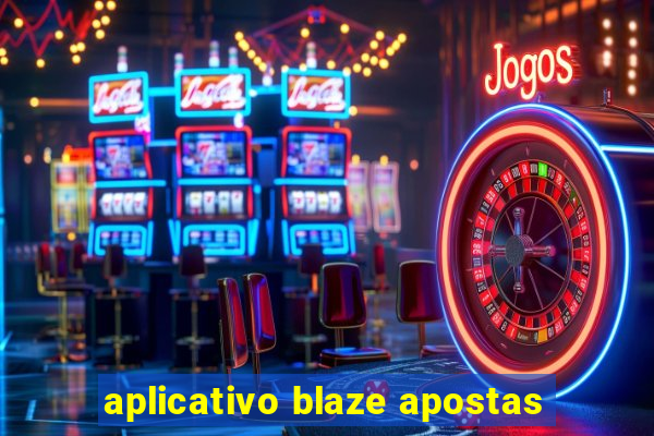 aplicativo blaze apostas