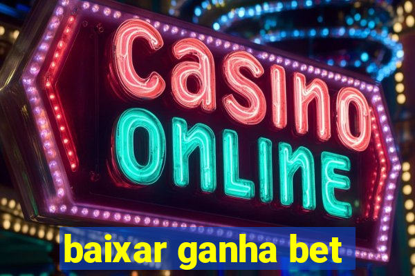 baixar ganha bet