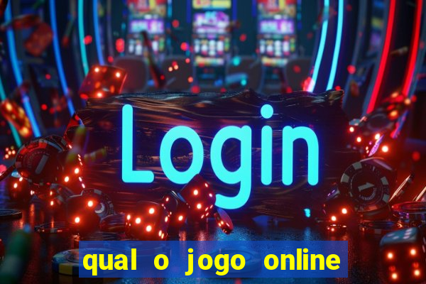 qual o jogo online que d谩 mais dinheiro