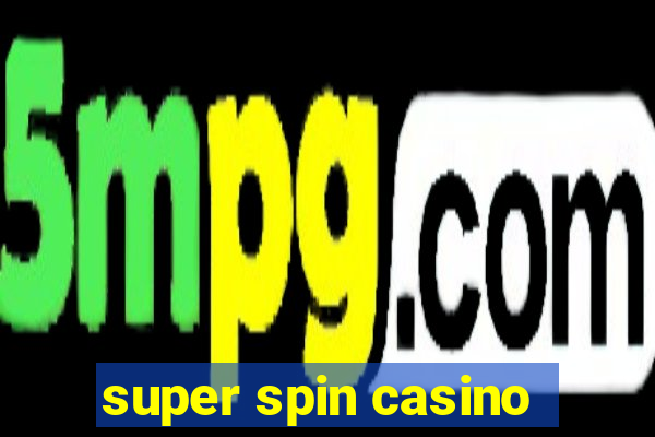 super spin casino