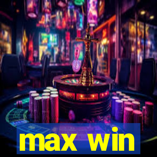 max win