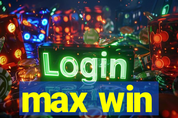 max win