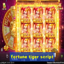 fortune tiger script