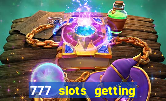 777 slots getting crazy casino