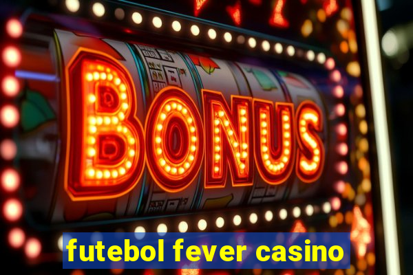 futebol fever casino