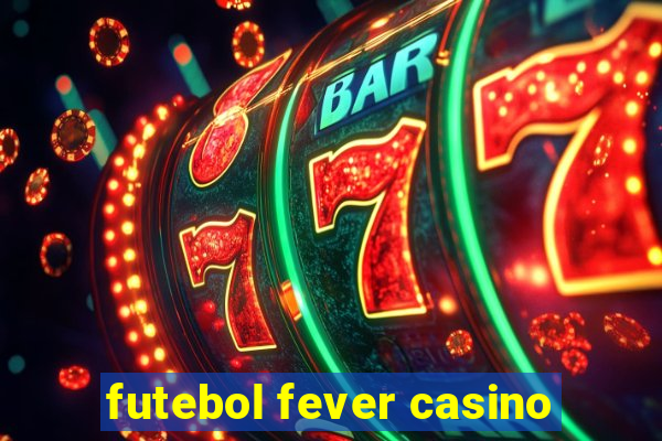 futebol fever casino