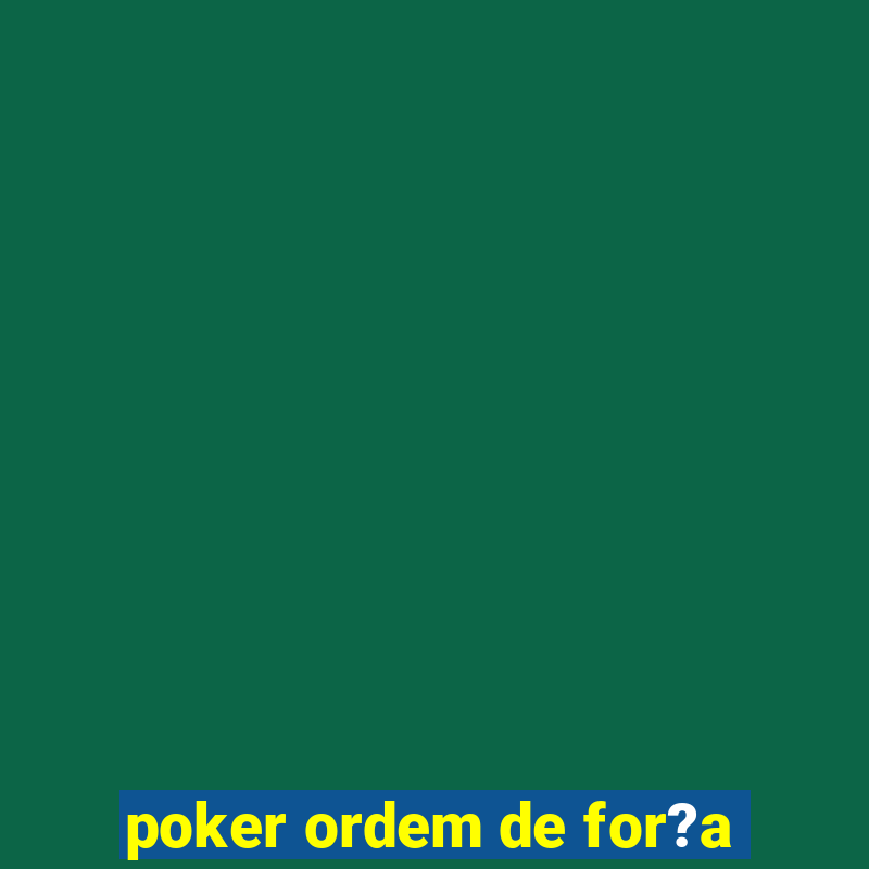 poker ordem de for?a