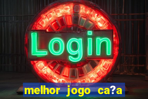 melhor jogo ca?a níqueis para ganhar dinheiro