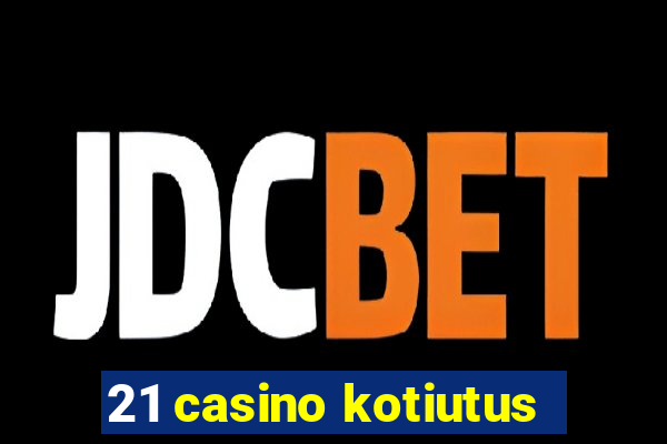 21 casino kotiutus